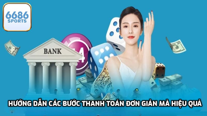 Hướng dẫn các bước thanh toán đơn giản mà hiệu quả