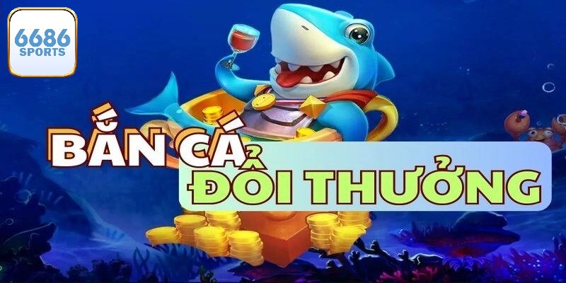 Khám phá bắn cá đổi thưởng uy tín hiện nay