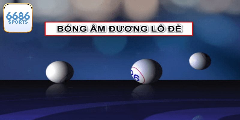 Khám phá khái niệm bóng âm dương lô đề