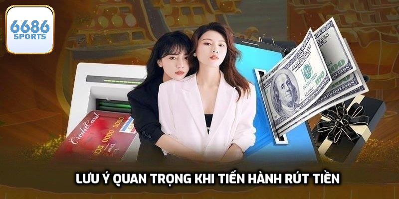 Lưu ý quan trọng khi tiến hành rút tiền