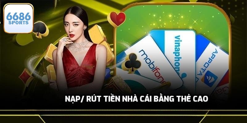 Nạp/ rút tiền nhà cái bằng thẻ cào