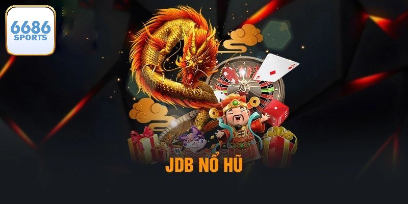 Sảnh JBD Nổ Hũ – Thiên Đường Quay Trúng Thưởng Siêu Hấp Dẫn