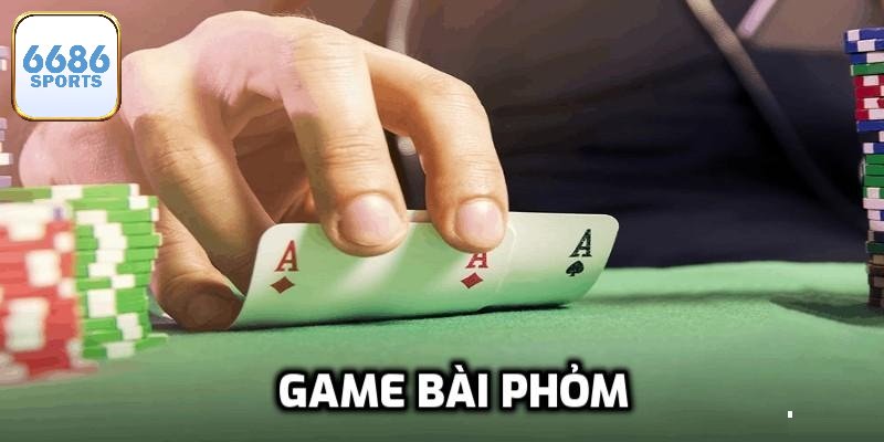 Tổng quan chi tiết về phỏm 6686bet là gì?